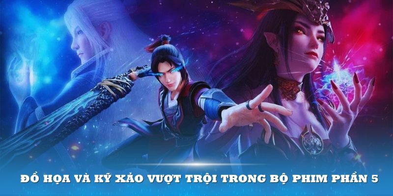 Đồ họa và kỹ xảo vượt trội trong bộ phim phần 5